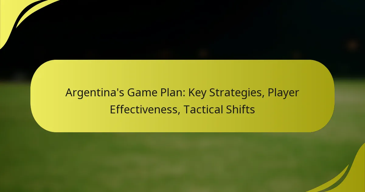 Argentiniens Spielplan: Schlüsselstrategien, Spielerwirksamkeit, taktische Veränderungen