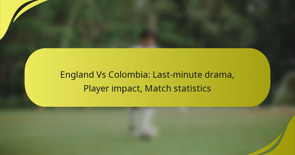 England gegen Kolumbien: Drama in letzter Minute, Spielerimpact, Spielstatistiken