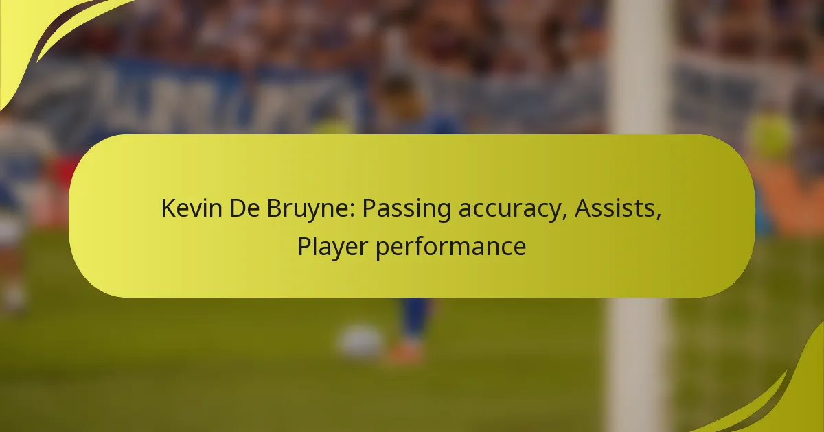 Kevin De Bruyne: Passgenauigkeit, Vorlagen, Spielerleistung