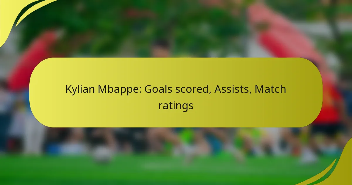 Kylian Mbappé: Tore, Vorlagen, Spielbewertungen