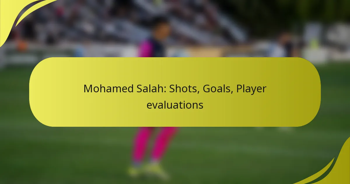 Mohamed Salah: Schüsse, Tore, Spielerbewertungen