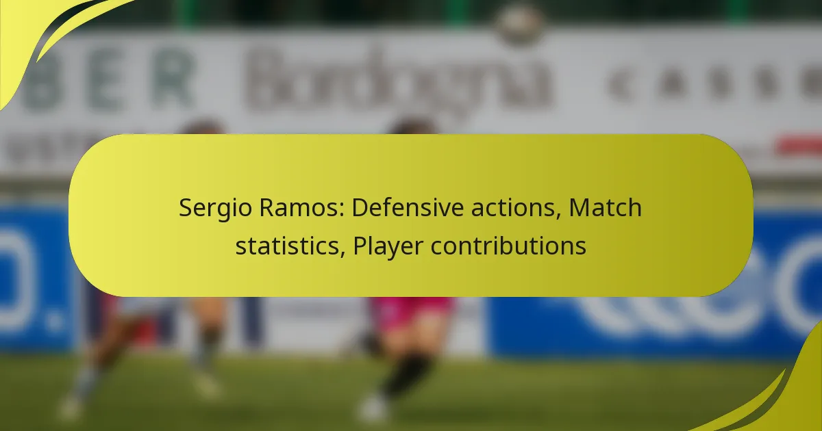Sergio Ramos: Defensivaktionen, Spielstatistiken, Spielerbeiträge