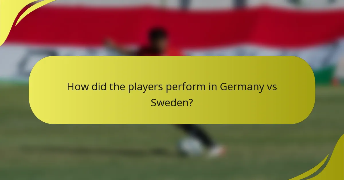 Wie haben die Spieler im Spiel Deutschland gegen Schweden abgeschnitten?