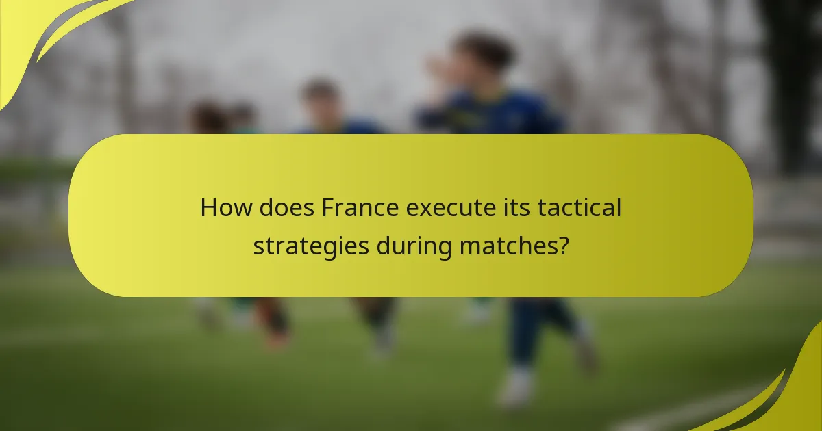 Wie setzt Frankreich seine taktischen Strategien während der Spiele um?