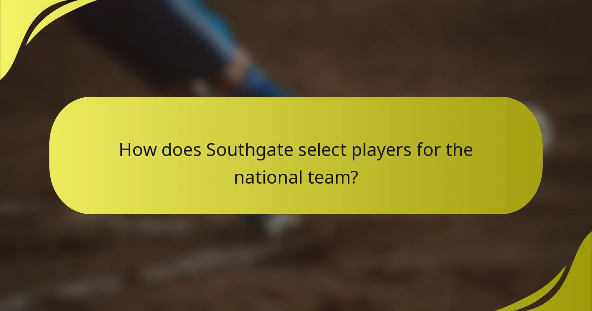 Wie wählt Southgate die Spieler für die Nationalmannschaft aus?
