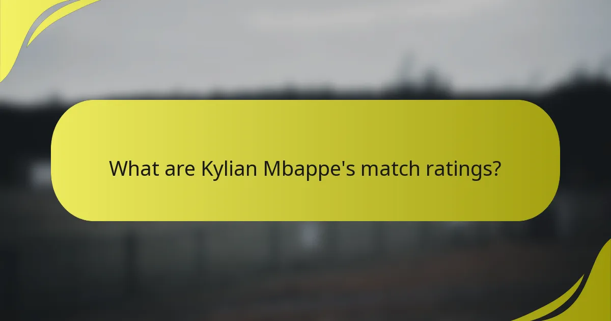 Wie sind Kylian Mbappes Spielbewertungen?