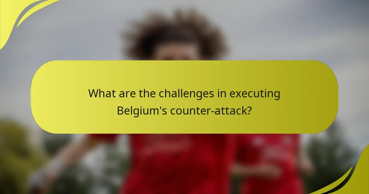 Was sind die Herausforderungen bei der Ausführung von Belgiens Konterangriff?