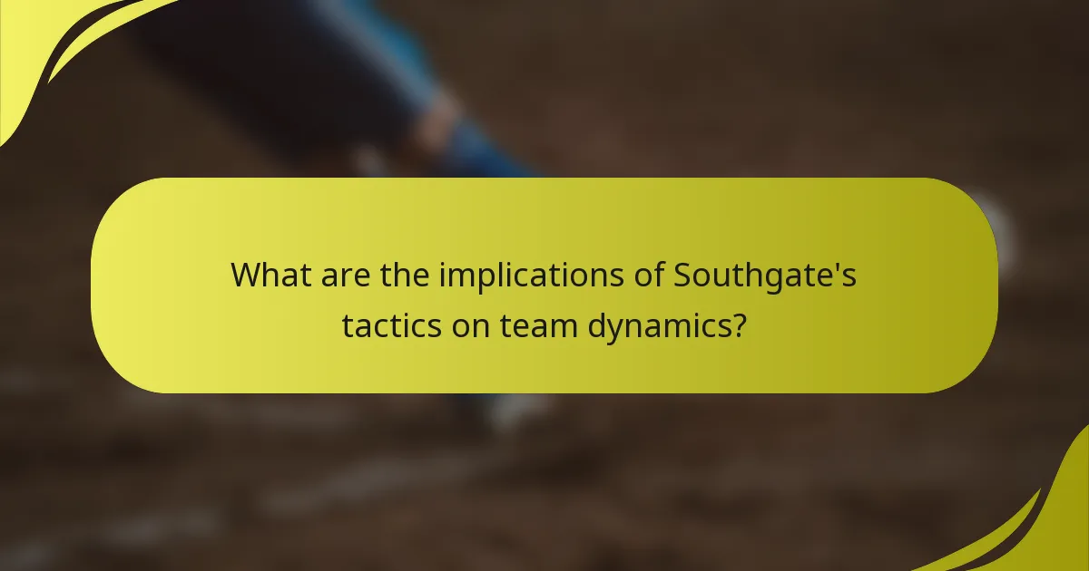 Was sind die Auswirkungen von Southgates Taktik auf die Teamdynamik?