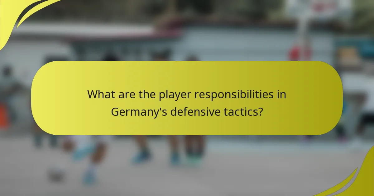 Was sind die Spieleraufgaben in Deutschlands defensiven Taktiken?