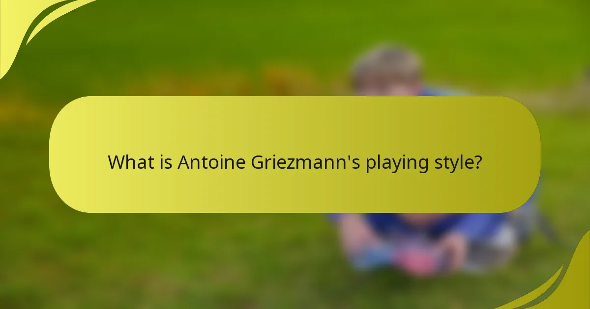 Wie ist der Spielstil von Antoine Griezmann?