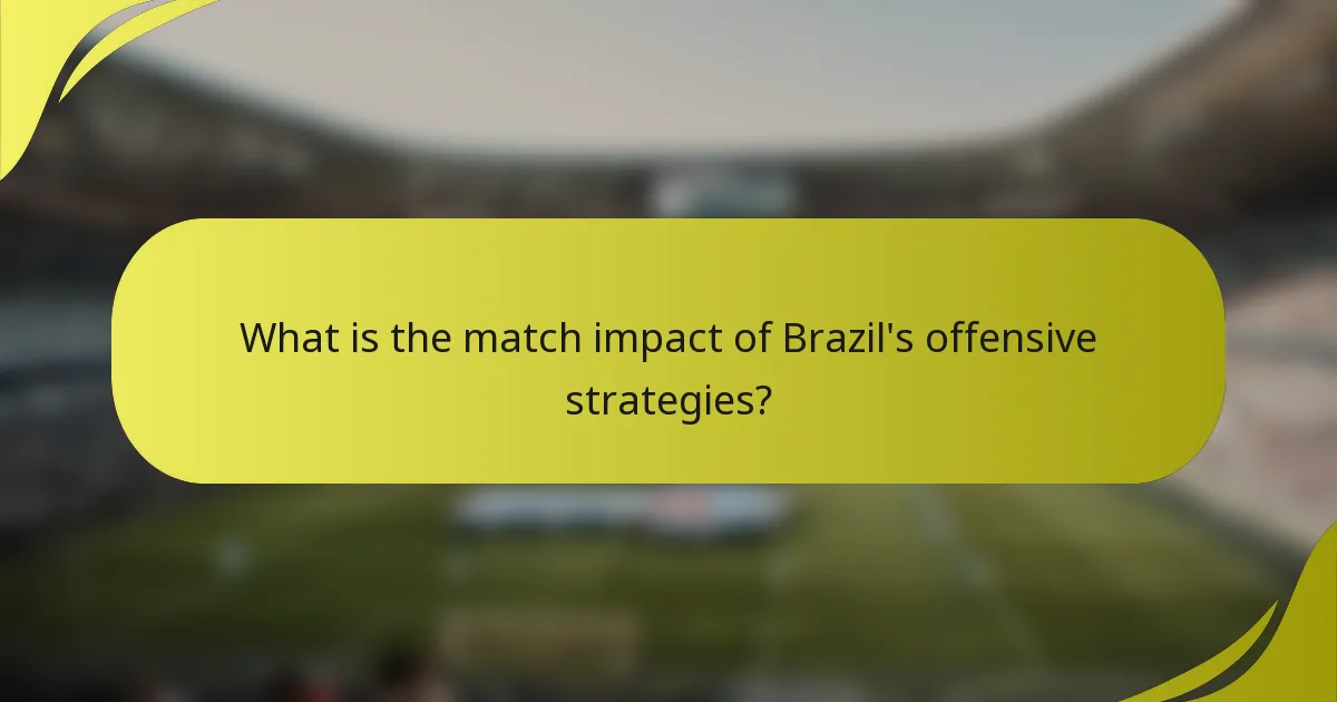 Welchen Einfluss haben Brasiliens offensive Strategien auf das Spiel?