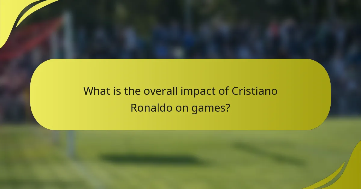 Was ist der Gesamteinfluss von Cristiano Ronaldo auf Spiele?