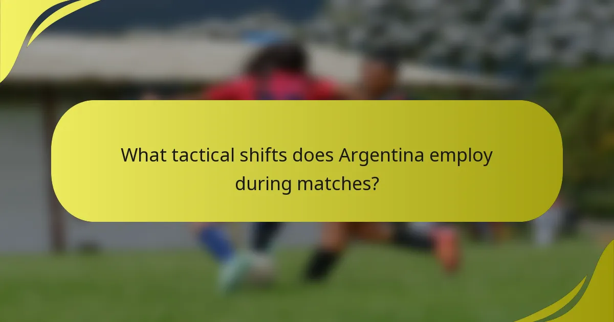 Welche taktischen Veränderungen setzt Argentinien während der Spiele ein?