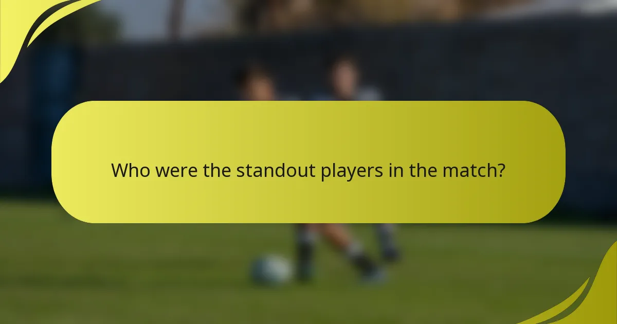 Wer waren die herausragenden Spieler im Spiel?